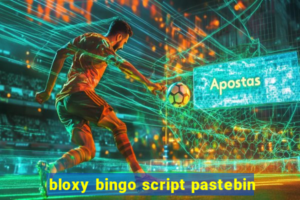 bloxy bingo script pastebin